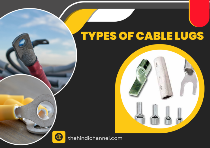 How Many Types of Cable Lugs are There,We Know in Hindi